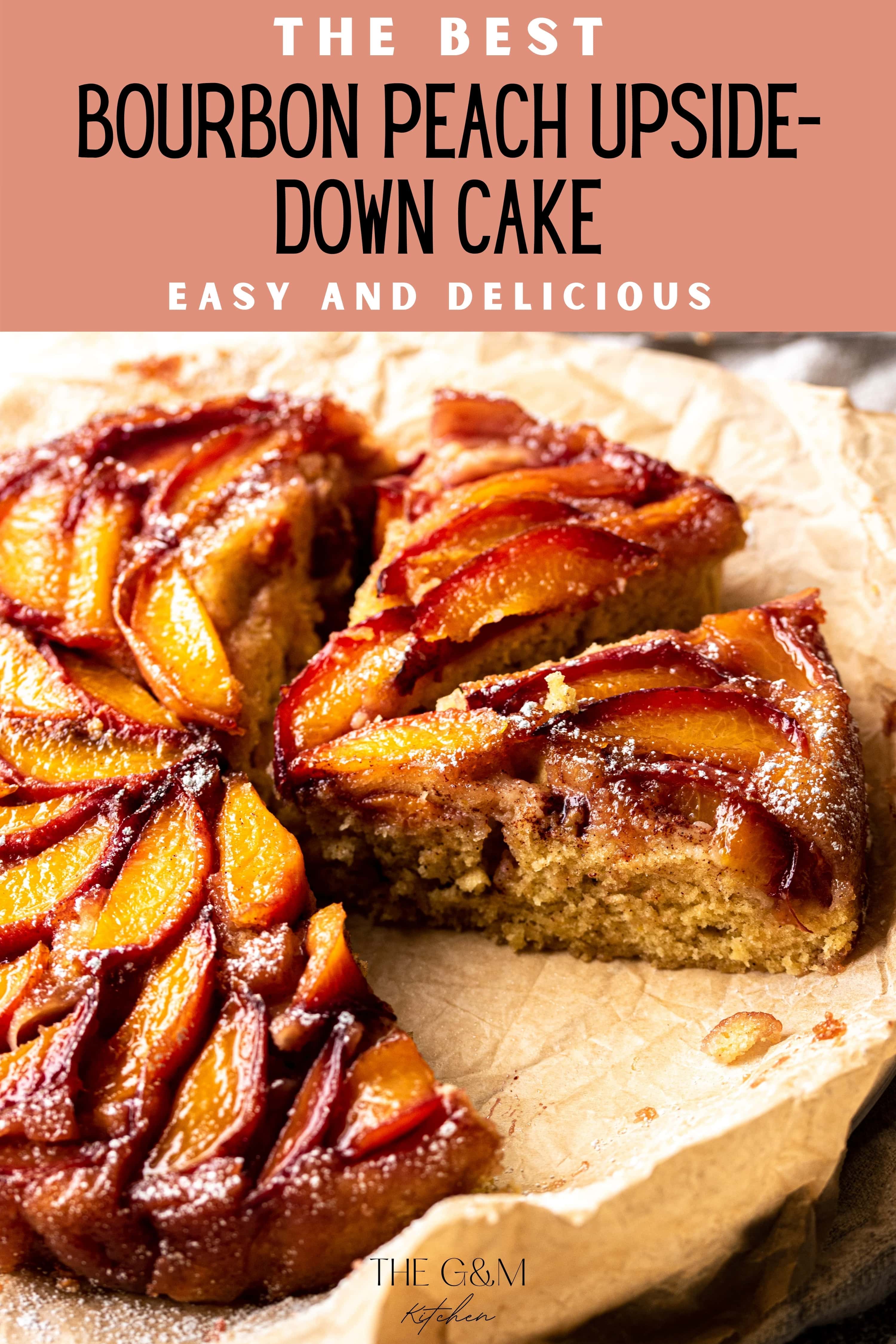 Bourbon Peach Upside Down Cake - The G & M Kitchen